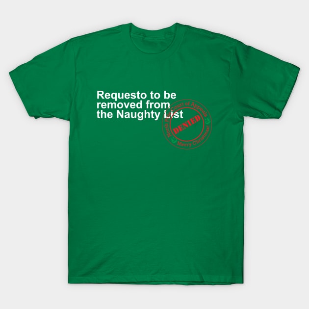 Christmas: Request to be removed from the naughty list - Denied (dark) T-Shirt by Simple, but never plain...